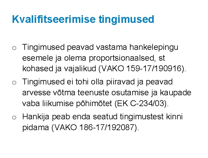 Kvalifitseerimise tingimused o Tingimused peavad vastama hankelepingu esemele ja olema proportsionaalsed, st kohased ja