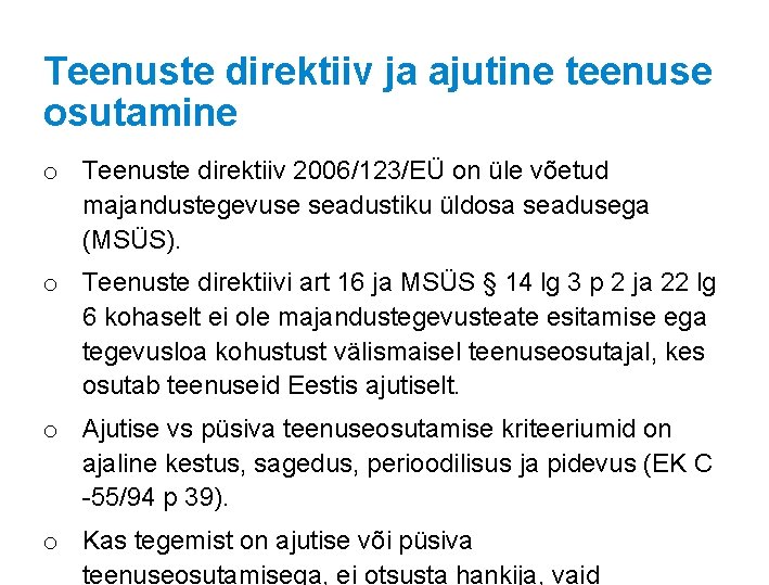Teenuste direktiiv ja ajutine teenuse osutamine o Teenuste direktiiv 2006/123/EÜ on üle võetud majandustegevuse