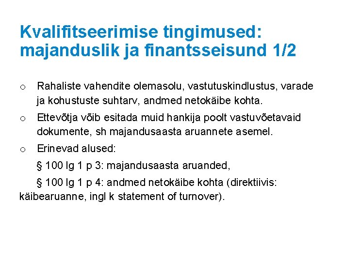 Kvalifitseerimise tingimused: majanduslik ja finantsseisund 1/2 o Rahaliste vahendite olemasolu, vastutuskindlustus, varade ja kohustuste