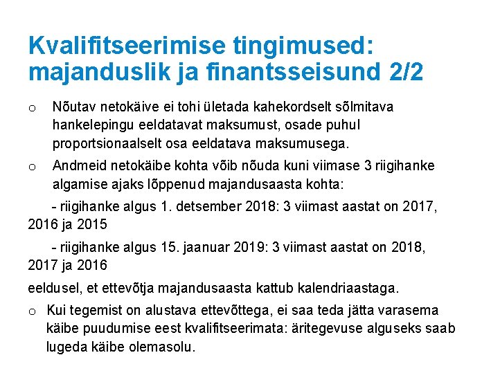 Kvalifitseerimise tingimused: majanduslik ja finantsseisund 2/2 o Nõutav netokäive ei tohi ületada kahekordselt sõlmitava