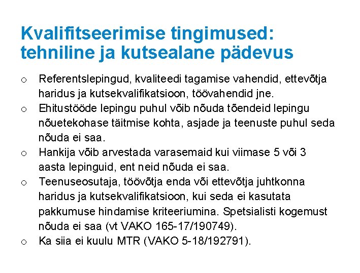 Kvalifitseerimise tingimused: tehniline ja kutsealane pädevus o o o Referentslepingud, kvaliteedi tagamise vahendid, ettevõtja