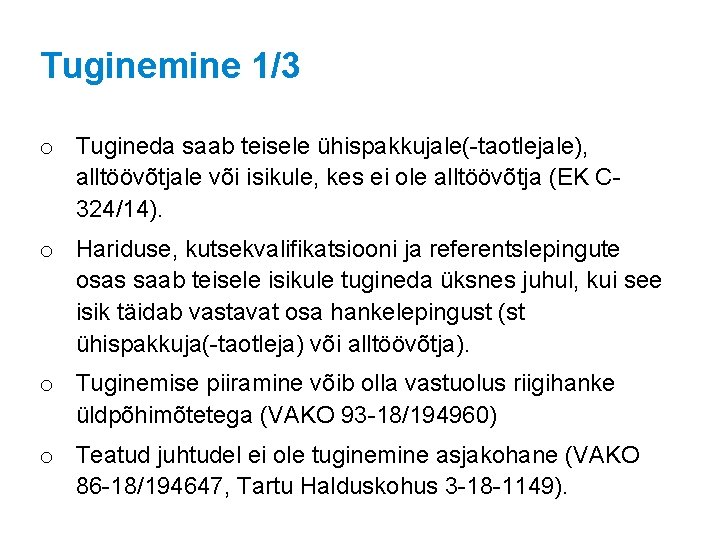 Tuginemine 1/3 o Tugineda saab teisele ühispakkujale(-taotlejale), alltöövõtjale või isikule, kes ei ole alltöövõtja