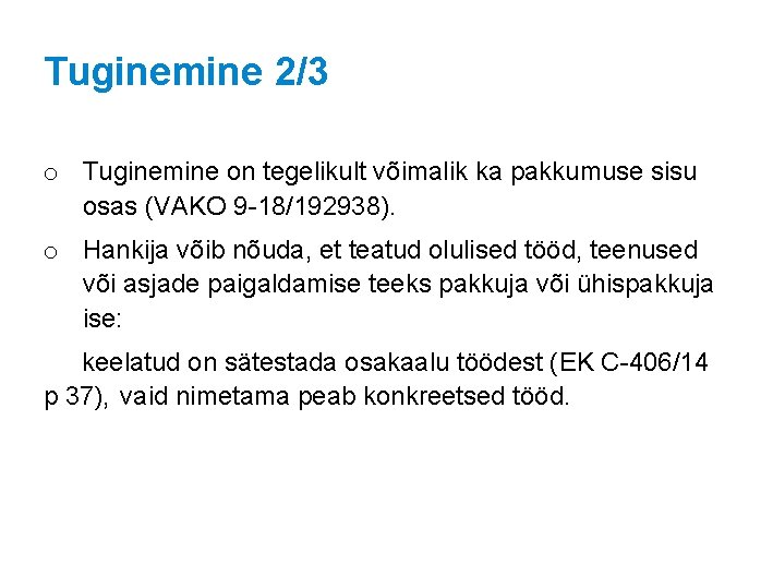 Tuginemine 2/3 o Tuginemine on tegelikult võimalik ka pakkumuse sisu osas (VAKO 9 -18/192938).