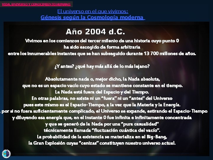 VIDA, UNIVERSO Y CONOCIMIENTO HUMANO El universo en el que vivimos: Génesis según la