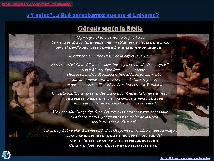 VIDA, UNIVERSO Y CONOCIMIENTO HUMANO ¿Y antes? . . . ¿Qué pensábamos que era