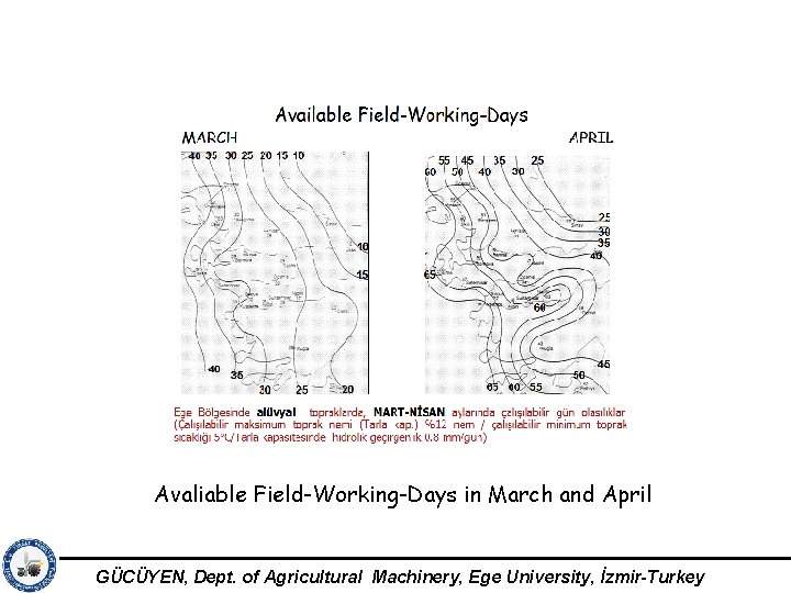 Avaliable Field-Working-Days in March and April GÜCÜYEN, Dept. of Agricultural Machinery, Ege University, İzmir-Turkey