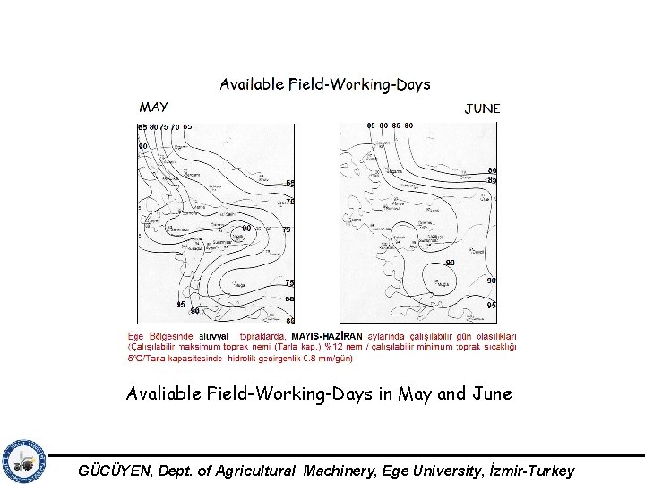 Avaliable Field-Working-Days in May and June GÜCÜYEN, Dept. of Agricultural Machinery, Ege University, İzmir-Turkey