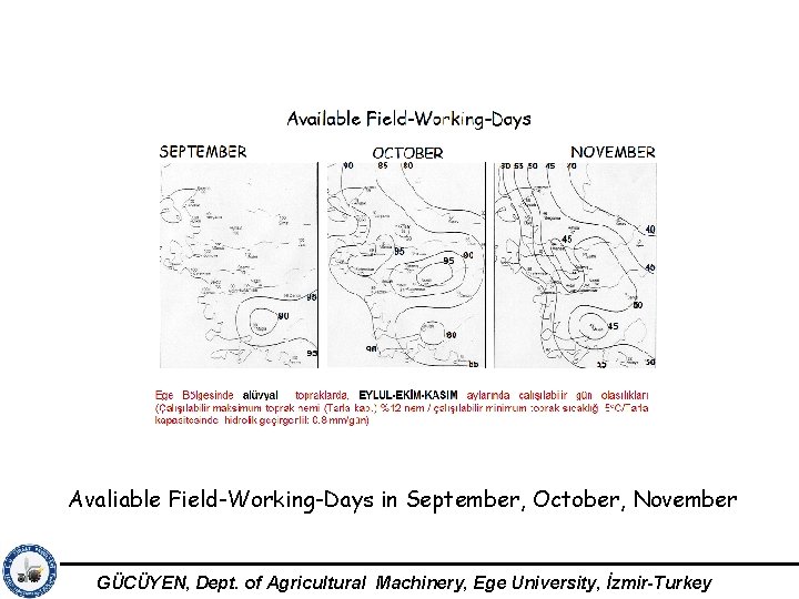 Avaliable Field-Working-Days in September, October, November GÜCÜYEN, Dept. of Agricultural Machinery, Ege University, İzmir-Turkey