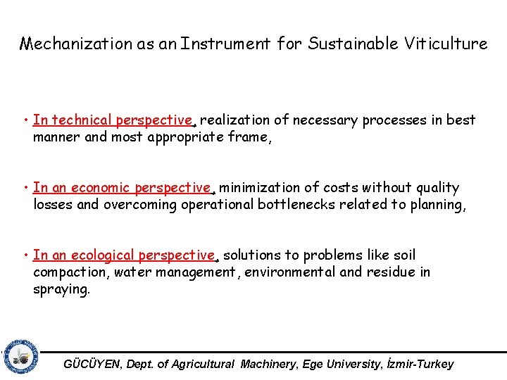 Mechanization as an Instrument for Sustainable Viticulture • In technical perspective, realization of necessary