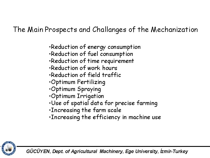 The Main Prospects and Challanges of the Mechanization • Reduction of energy consumption •