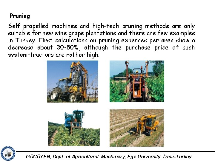 Pruning Self propelled machines and high-tech pruning methods are only suitable for new wine