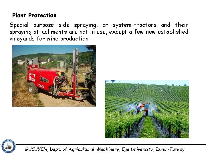Plant Protection Special purpose side spraying, or system-tractors and their spraying attachments are not
