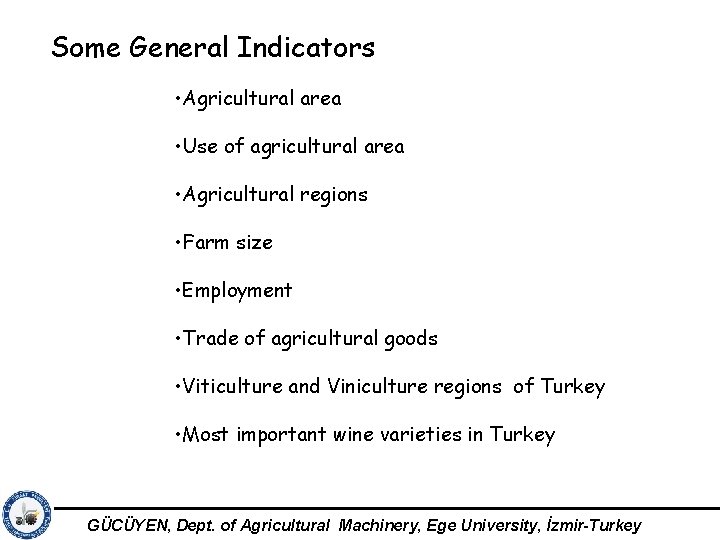 Some General Indicators • Agricultural area • Use of agricultural area • Agricultural regions