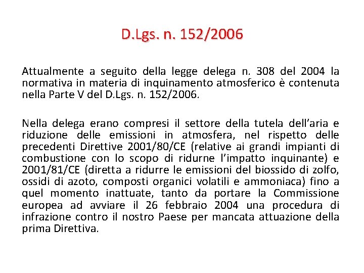 D. Lgs. n. 152/2006 Attualmente a seguito della legge delega n. 308 del 2004