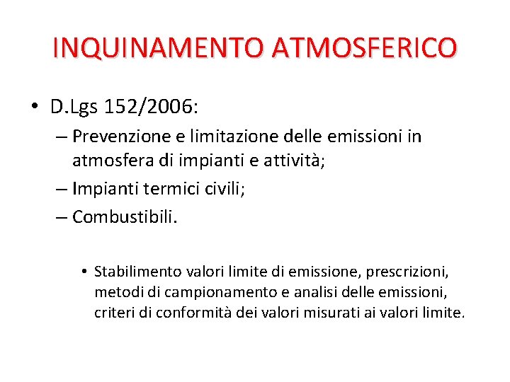 INQUINAMENTO ATMOSFERICO • D. Lgs 152/2006: – Prevenzione e limitazione delle emissioni in atmosfera