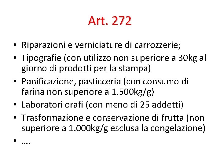 Art. 272 • Riparazioni e verniciature di carrozzerie; • Tipografie (con utilizzo non superiore