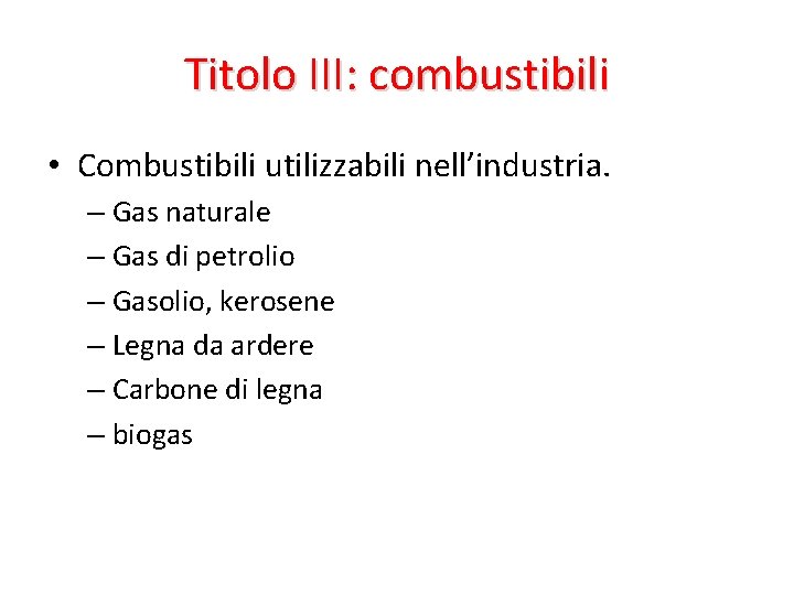 Titolo III: combustibili • Combustibili utilizzabili nell’industria. – Gas naturale – Gas di petrolio