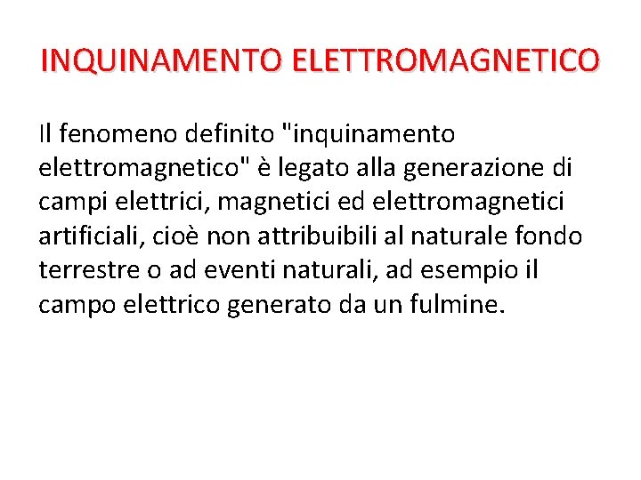 INQUINAMENTO ELETTROMAGNETICO Il fenomeno definito "inquinamento elettromagnetico" è legato alla generazione di campi elettrici,