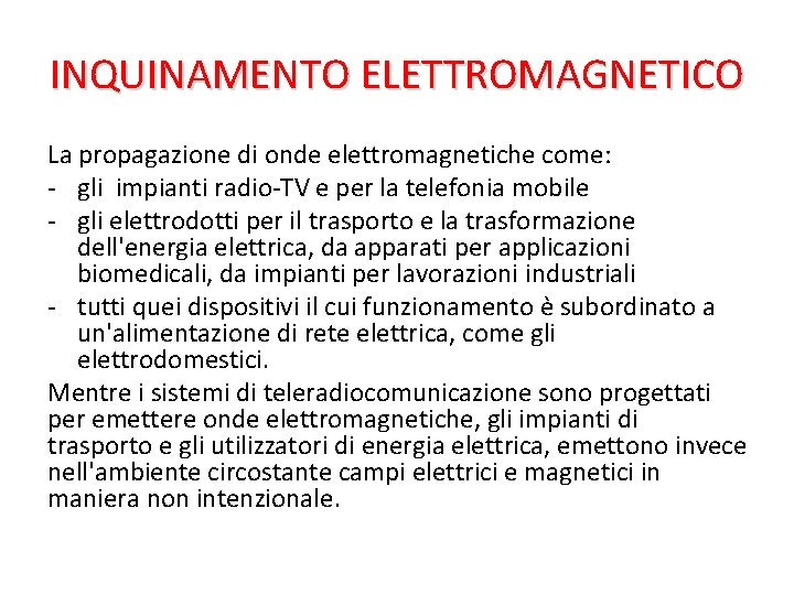 INQUINAMENTO ELETTROMAGNETICO La propagazione di onde elettromagnetiche come: - gli impianti radio-TV e per