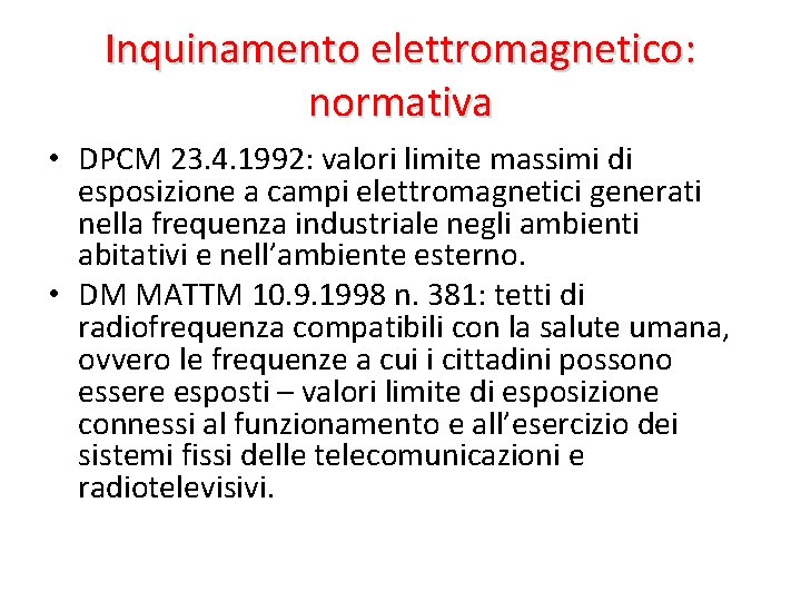 Inquinamento elettromagnetico: normativa • DPCM 23. 4. 1992: valori limite massimi di esposizione a