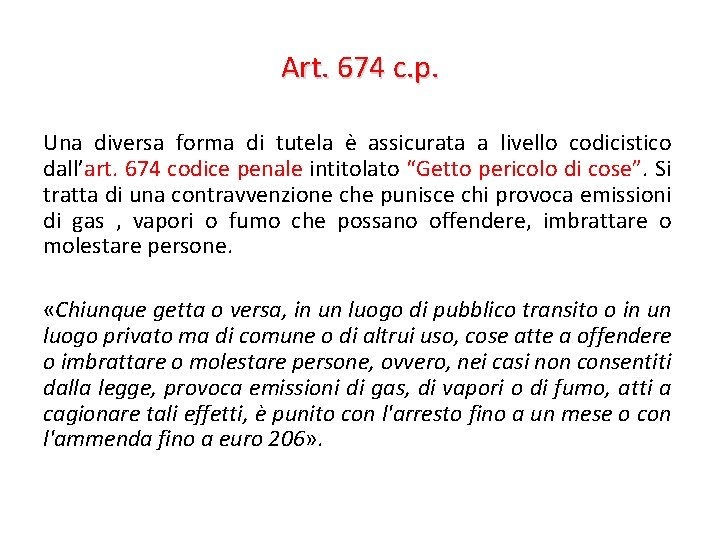 Art. 674 c. p. Una diversa forma di tutela è assicurata a livello codicistico