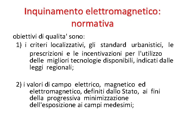 Inquinamento elettromagnetico: normativa obiettivi di qualita' sono: 1) i criteri localizzativi, gli standard urbanistici,