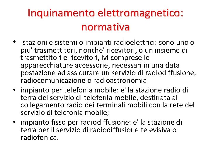 Inquinamento elettromagnetico: normativa • stazioni e sistemi o impianti radioelettrici: sono uno o piu'