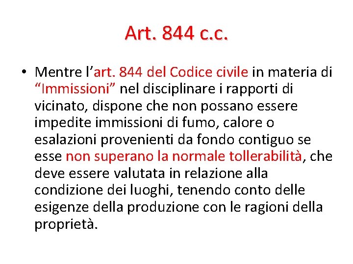 Art. 844 c. c. • Mentre l’art. 844 del Codice civile in materia di