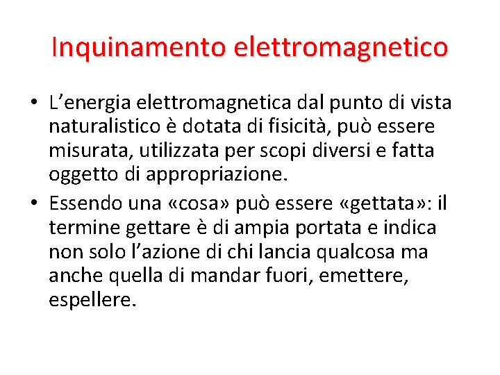 Inquinamento elettromagnetico • L’energia elettromagnetica dal punto di vista naturalistico è dotata di fisicità,