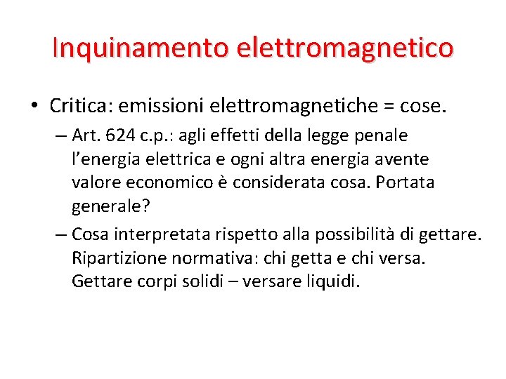 Inquinamento elettromagnetico • Critica: emissioni elettromagnetiche = cose. – Art. 624 c. p. :
