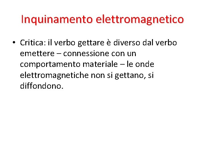 Inquinamento elettromagnetico • Critica: il verbo gettare è diverso dal verbo emettere – connessione