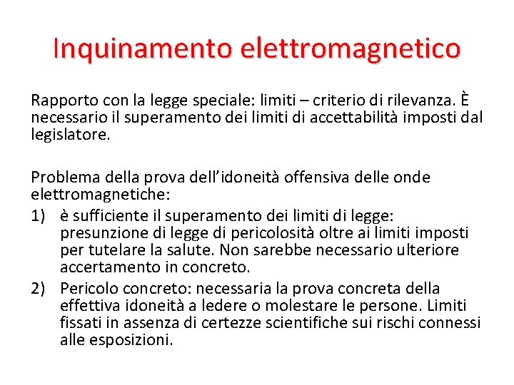 Inquinamento elettromagnetico Rapporto con la legge speciale: limiti – criterio di rilevanza. È necessario