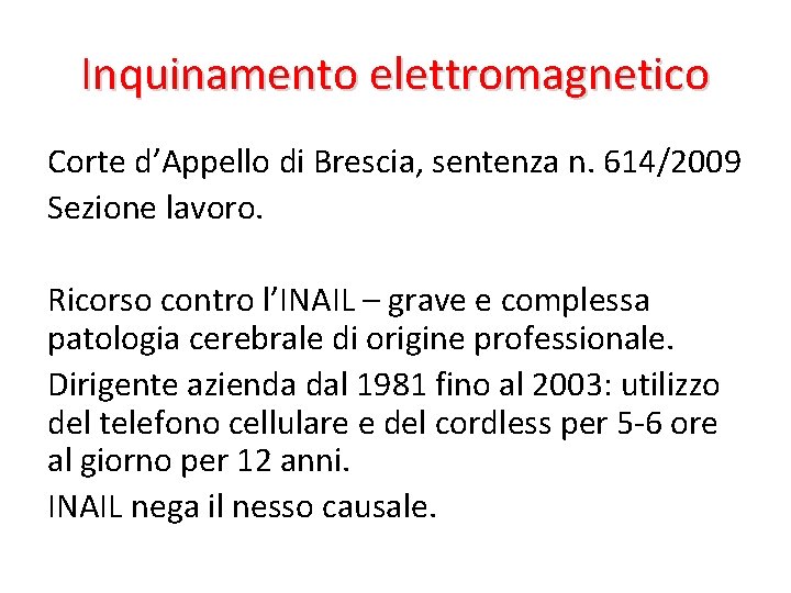 Inquinamento elettromagnetico Corte d’Appello di Brescia, sentenza n. 614/2009 Sezione lavoro. Ricorso contro l’INAIL