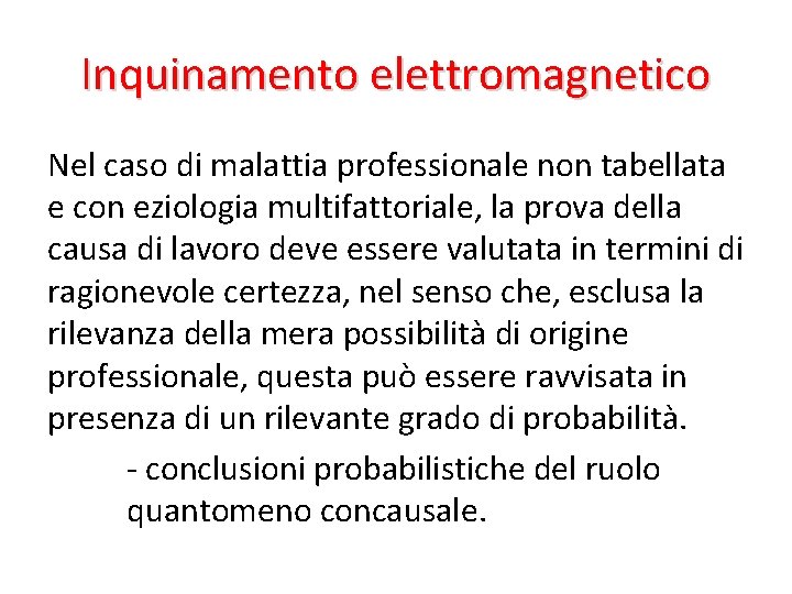Inquinamento elettromagnetico Nel caso di malattia professionale non tabellata e con eziologia multifattoriale, la
