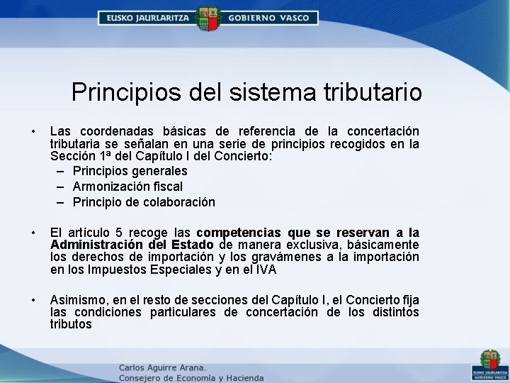 Principios del sistema tributario • Las coordenadas básicas de referencia de la concertación tributaria Principios del sistema tributario • Las coordenadas básicas de referencia de la concertación tributaria