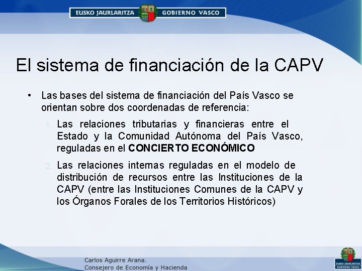 El sistema de financiación de la CAPV • Las bases del sistema de financiación El sistema de financiación de la CAPV • Las bases del sistema de financiación
