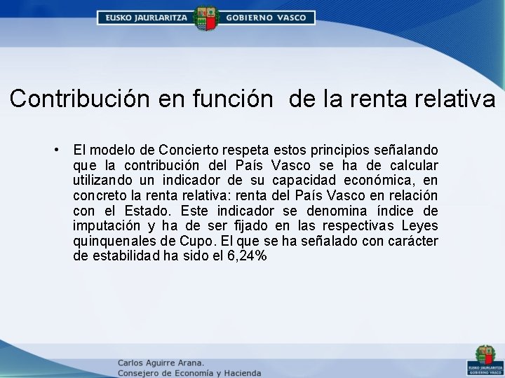 Contribución en función de la renta relativa • El modelo de Concierto respeta estos Contribución en función de la renta relativa • El modelo de Concierto respeta estos