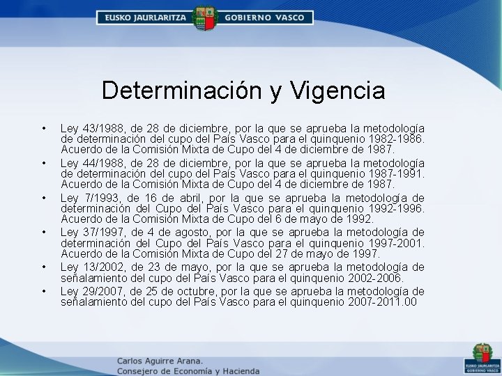 Determinación y Vigencia • • • Ley 43/1988, de 28 de diciembre, por la Determinación y Vigencia • • • Ley 43/1988, de 28 de diciembre, por la