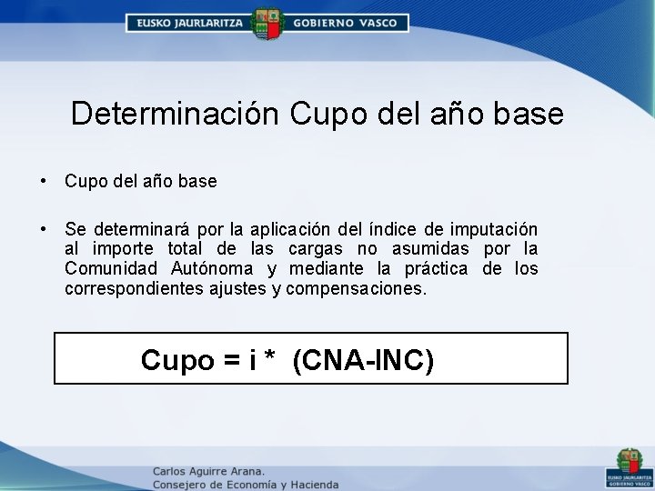 Determinación Cupo del año base • Se determinará por la aplicación del índice de Determinación Cupo del año base • Se determinará por la aplicación del índice de