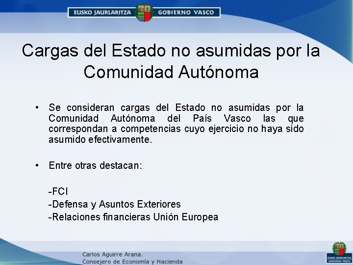 Cargas del Estado no asumidas por la Comunidad Autónoma • Se consideran cargas del Cargas del Estado no asumidas por la Comunidad Autónoma • Se consideran cargas del