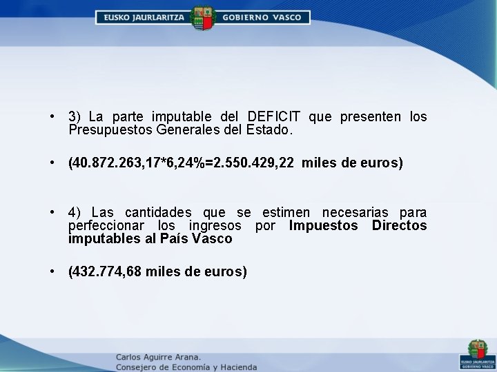 • 3) La parte imputable del DEFICIT que presenten los Presupuestos Generales del • 3) La parte imputable del DEFICIT que presenten los Presupuestos Generales del