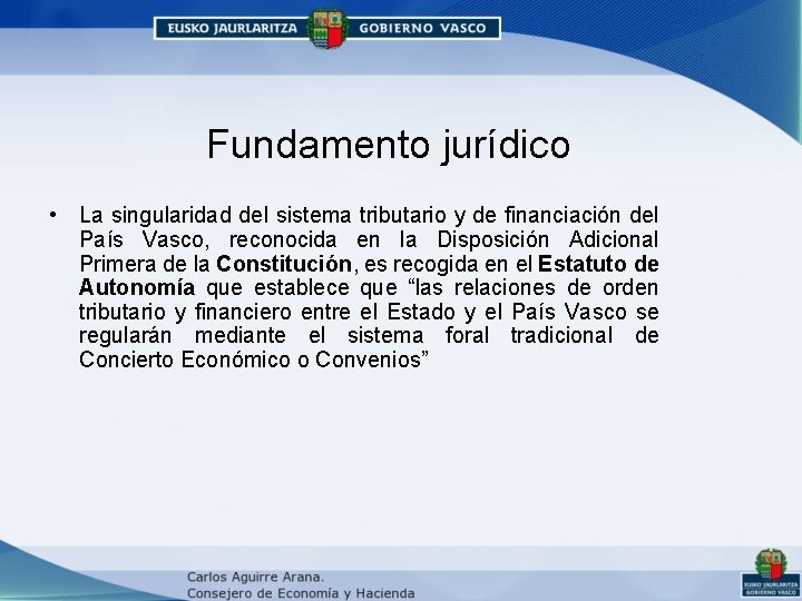 Fundamento jurídico • La singularidad del sistema tributario y de financiación del País Vasco, Fundamento jurídico • La singularidad del sistema tributario y de financiación del País Vasco,