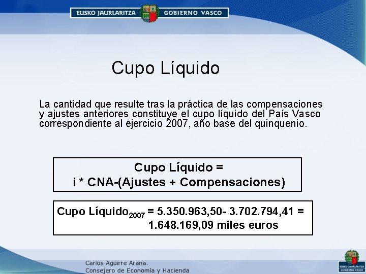 Cupo Líquido La cantidad que resulte tras la práctica de las compensaciones y ajustes Cupo Líquido La cantidad que resulte tras la práctica de las compensaciones y ajustes