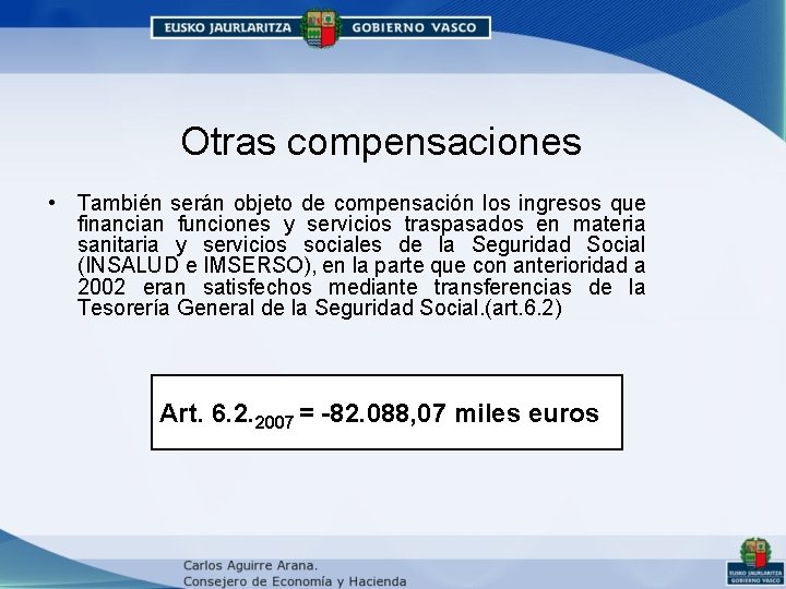 Otras compensaciones • También serán objeto de compensación los ingresos que financian funciones y Otras compensaciones • También serán objeto de compensación los ingresos que financian funciones y