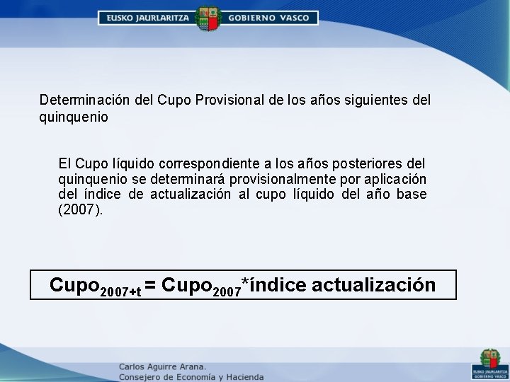 Determinación del Cupo Provisional de los años siguientes del quinquenio El Cupo líquido correspondiente Determinación del Cupo Provisional de los años siguientes del quinquenio El Cupo líquido correspondiente