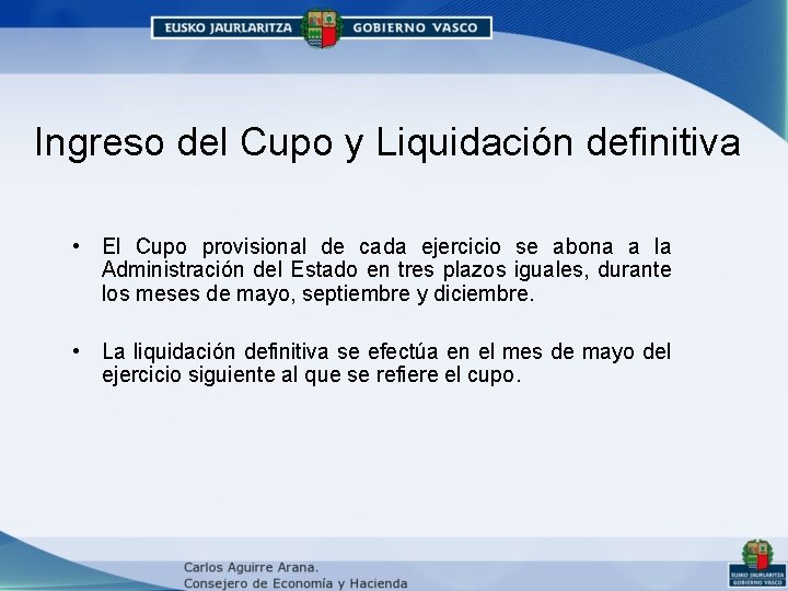 Ingreso del Cupo y Liquidación definitiva • El Cupo provisional de cada ejercicio se Ingreso del Cupo y Liquidación definitiva • El Cupo provisional de cada ejercicio se