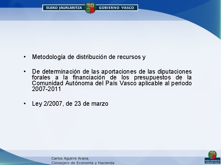 • Metodología de distribución de recursos y • De determinación de las aportaciones • Metodología de distribución de recursos y • De determinación de las aportaciones