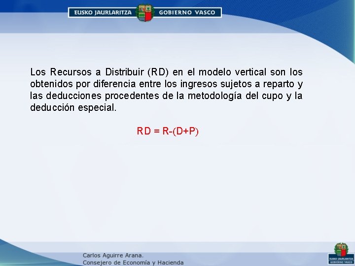 Los Recursos a Distribuir (RD) en el modelo vertical son los obtenidos por diferencia Los Recursos a Distribuir (RD) en el modelo vertical son los obtenidos por diferencia