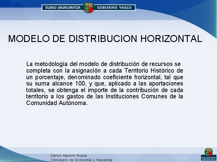 MODELO DE DISTRIBUCION HORIZONTAL La metodología del modelo de distribución de recursos se completa MODELO DE DISTRIBUCION HORIZONTAL La metodología del modelo de distribución de recursos se completa