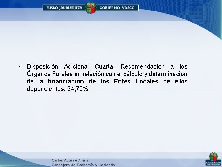 • Disposición Adicional Cuarta: Recomendación a los Órganos Forales en relación con el • Disposición Adicional Cuarta: Recomendación a los Órganos Forales en relación con el